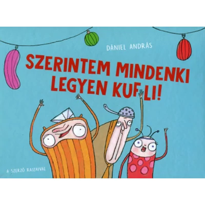 Szerintem mindenki legyen KUFLI!