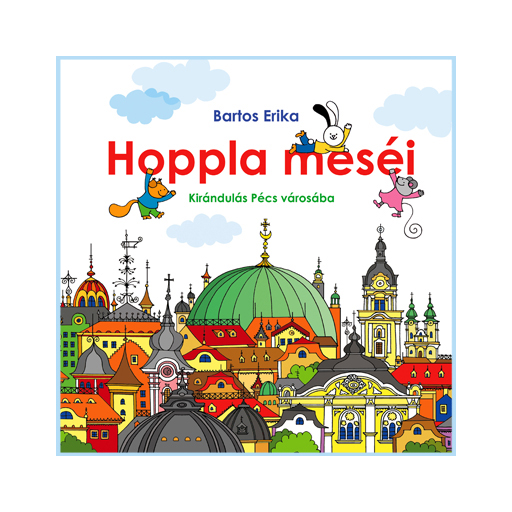 Hoppla meséi - Vendégségben Pécs városában