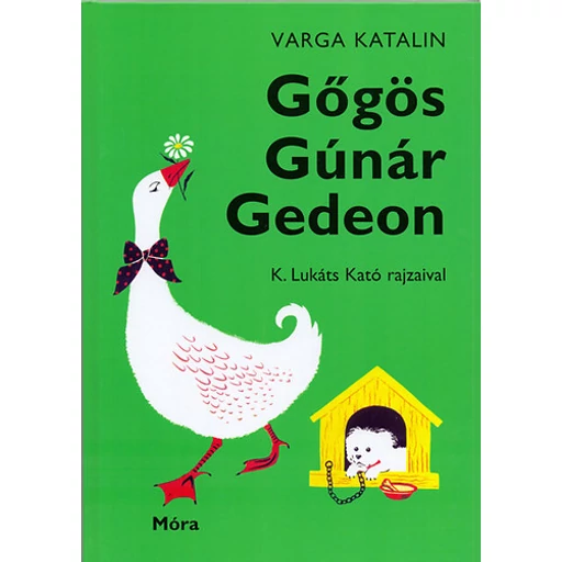 Gőgös Gúnár Gedeon - Mesés és verses könyv