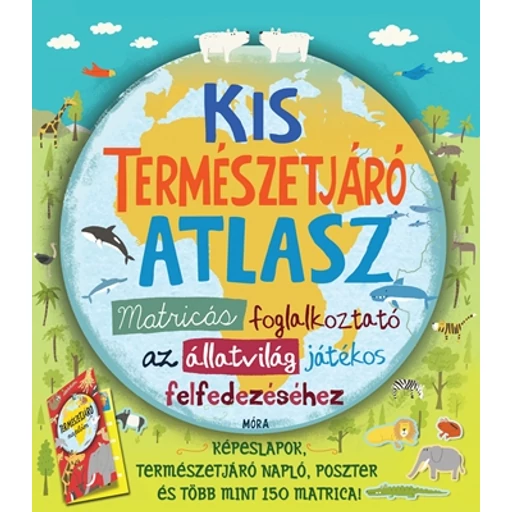 Kis természetjáró atlasz - Matricás foglalkoztató az állatvilág játékos felfedezéséhez Kis természetjáró atlasz - Matricás foglalkoztató az állatvilág játékos felfedezéséhez